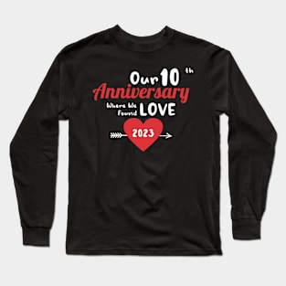 10th Anniversary where we found love 2023 Long Sleeve T-Shirt